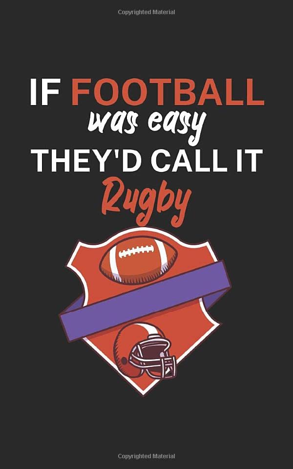 If football was easy they'd call it rugby: Notebook for American football fans and players. Perfect gift. With lines and numbers. 120 Pages. Books