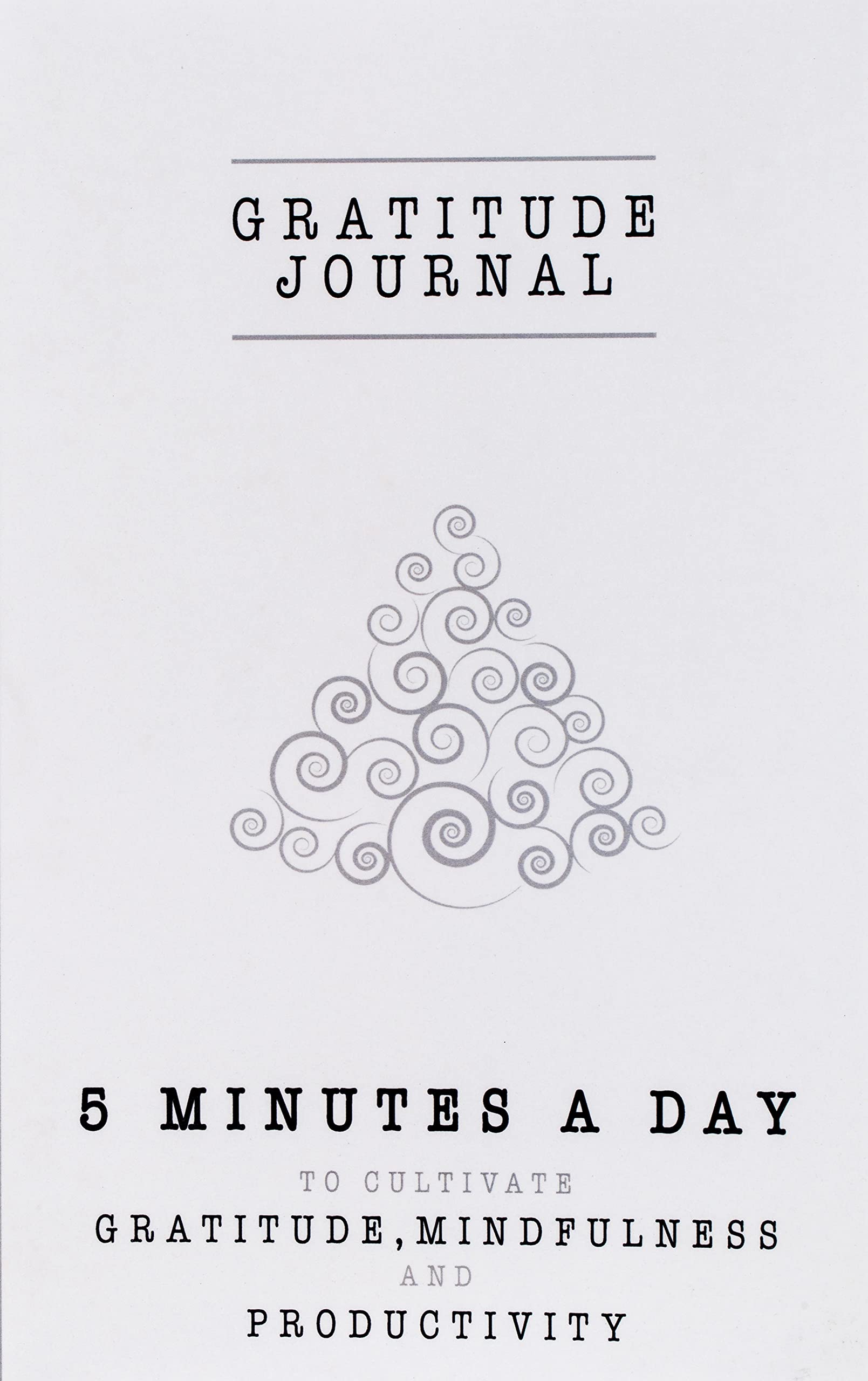 Gratitude Journal: 5 Minutes a Day to Cultivate Gratitude, Mindfulness and Productivity | A 90 Day Gratitude Journal - A Happier You in Just 5 Minutes a Day (Good Days Start With Gratitude, Band 1) Business, Finance & Career