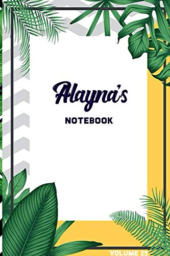 Alayna's Notebook Volume 25: Lined Personalized and Customized College Ruled Name Notebook Journal for Men & Women & Boys & Girls Learning & Reference