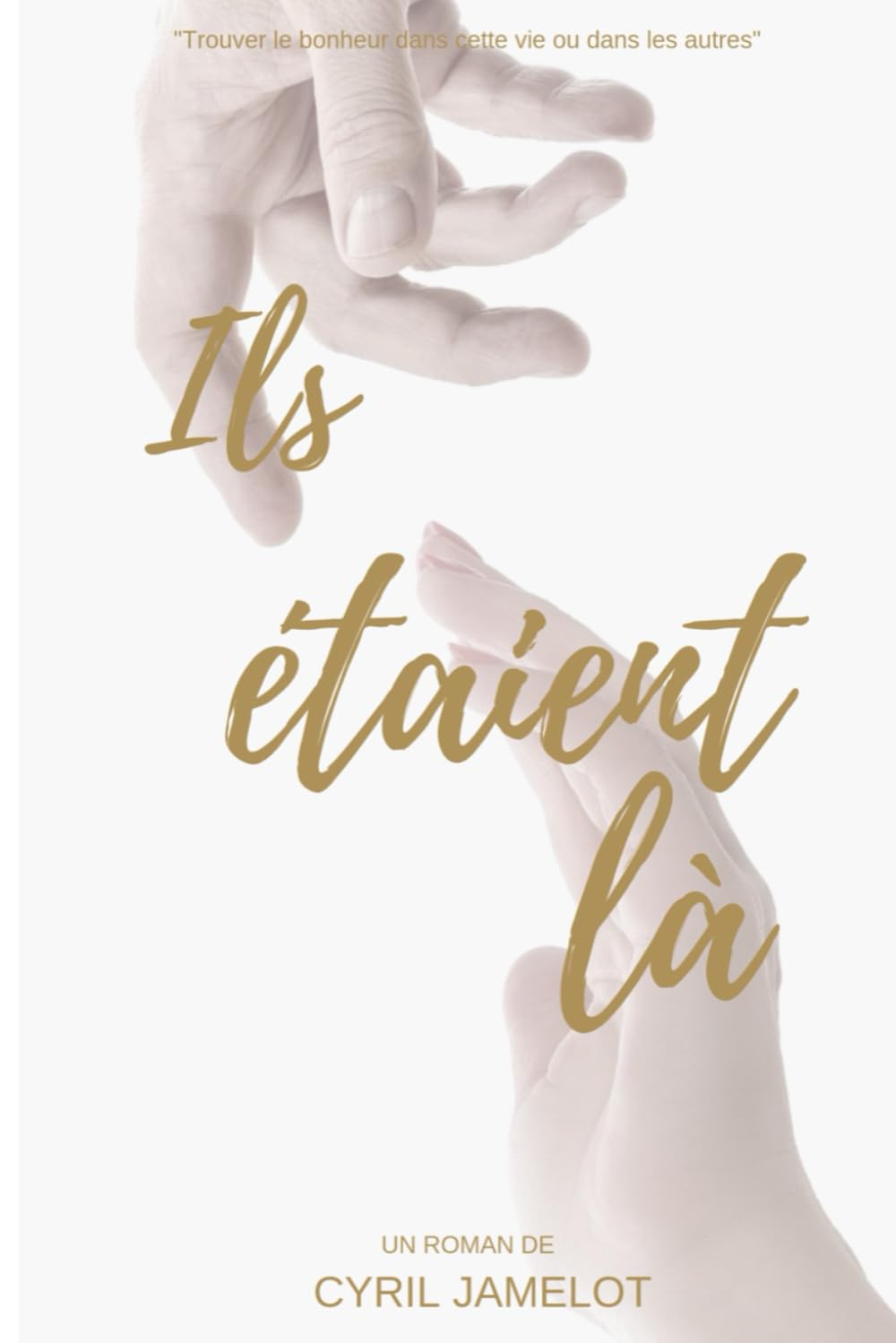 Ils étaient là: Trouver le bonheur dans cette vie ou dans les autres book