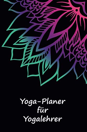 Yoga-Planer für Yogalehrer: Notizbuch für Yoga-Kursleiter | Logbuch für Yoga-Kurse | Notizbuch Yoga | Yoga Planer | Softcover | 120 Seiten | DIN A5 Lifestyle
