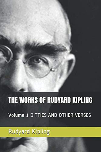 THE WORKS OF RUDYARD KIPLING: Volume 1 DITTIES AND OTHER VERSES Classics