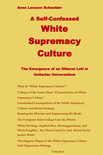 The Self-Confessed "White Supremacy Culture": The Emergence of an Illiberal Left in Unitarian Universalism book
