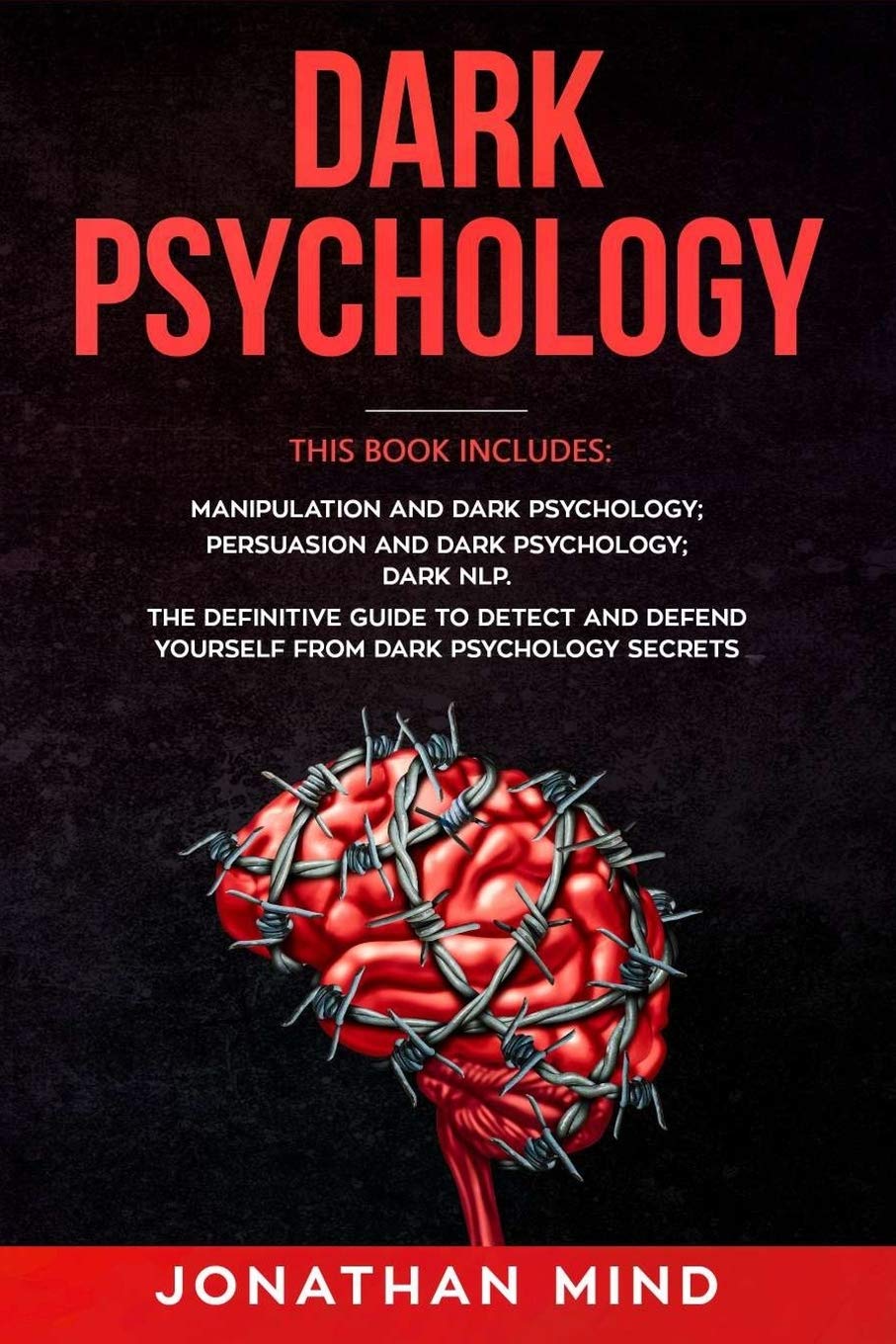 Dark Psychology: This Book Includes: Manipulation and Dark Psychology; Persuasion and Dark Psychology; Dark NLP. The Definitive Guide to Detect and Defend Yourself from Dark Psychology Secrets Social Sciences