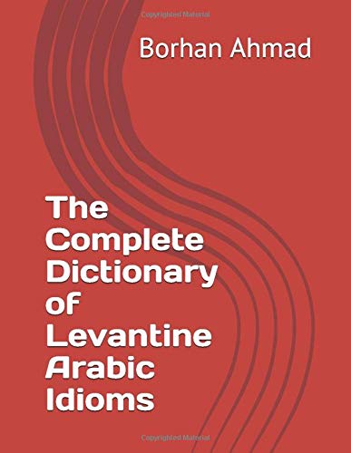 The Complete Dictionary of Levantine Arabic Idioms Foreign Languages ​​& Dictionaries