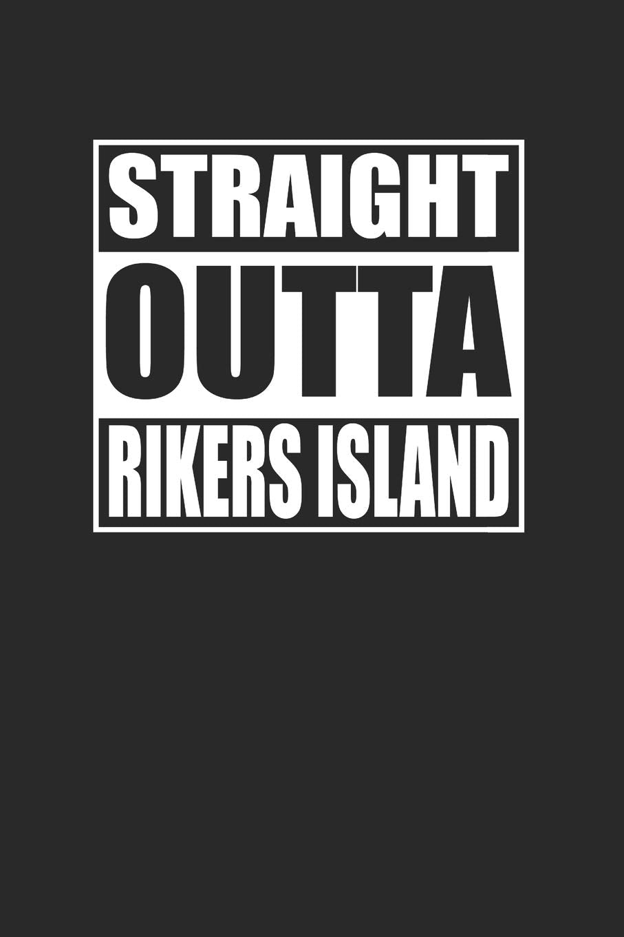 Straight Outta Rikers Island 120 Page Notebook Lined Journal for Rikers Island Pride Books