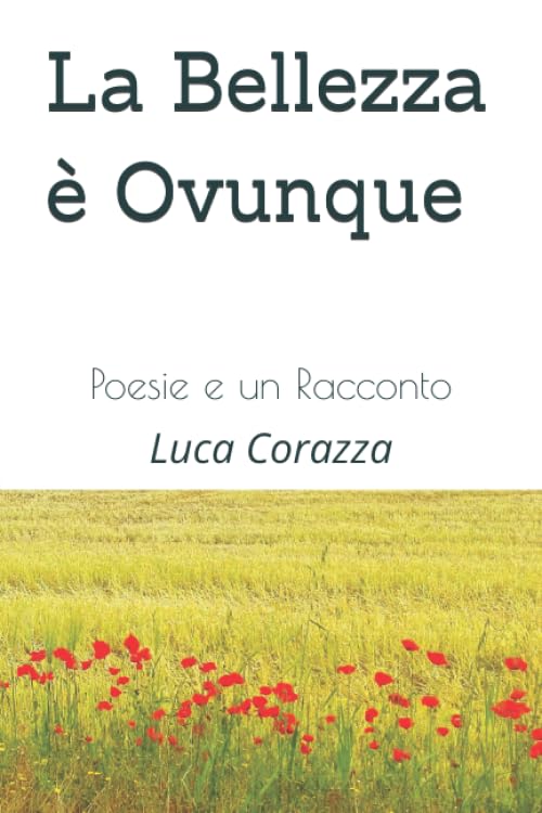 La Bellezza è Ovunque (La Bellezze è Ovunque, Band 1) Poetry
