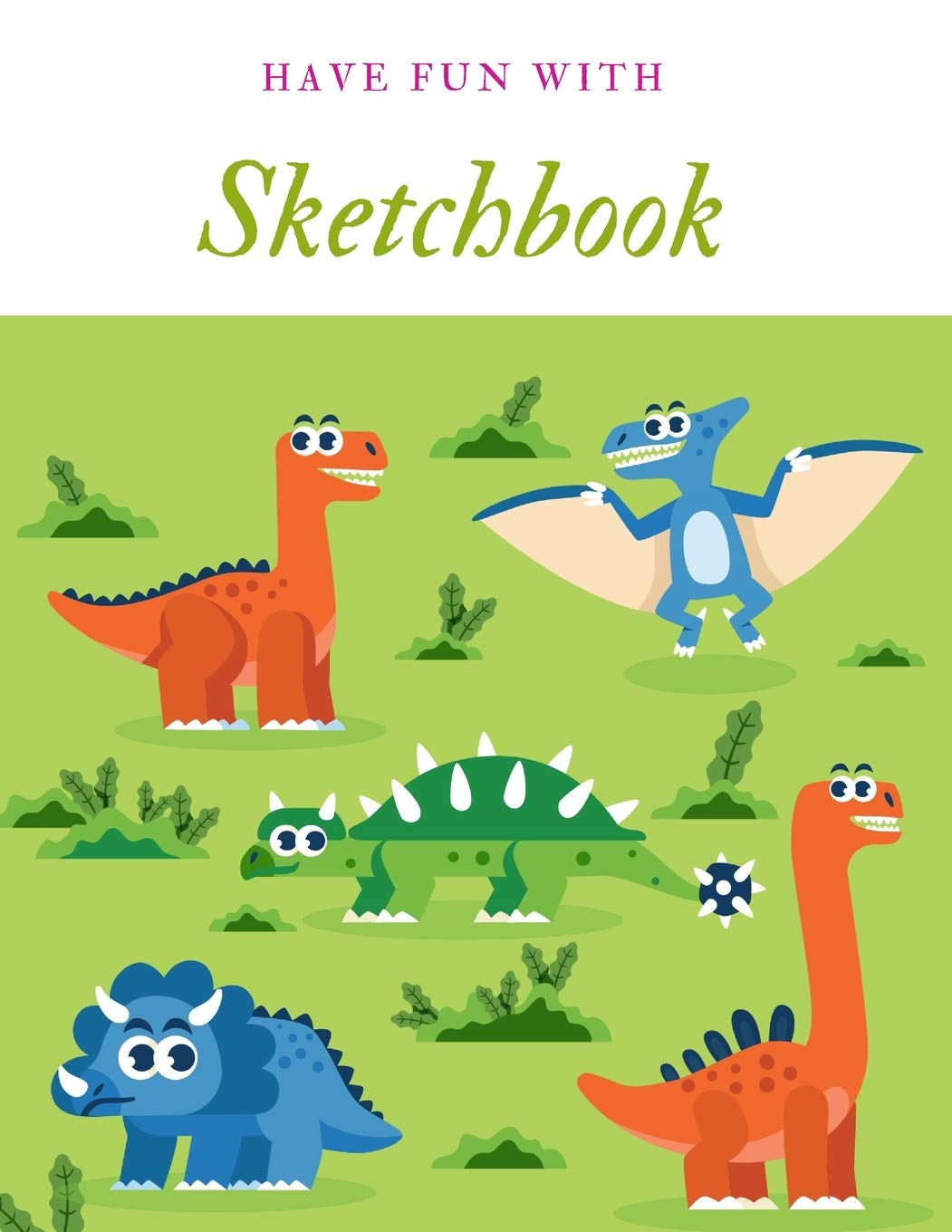 Have Fun with Sketchbook: 8.5X11 inches notebook, blank page journal , 100 pages plank paper for sketcher, kids , boys ,girls ,men, women, for drawing , coloring , dinosaur cover Non-fiction
