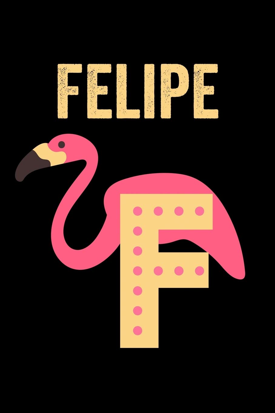 Felipe: Journal (Diary, Notebook) Personalized Custom Name Alphabet Flamingo Birthday Gift for Boys book