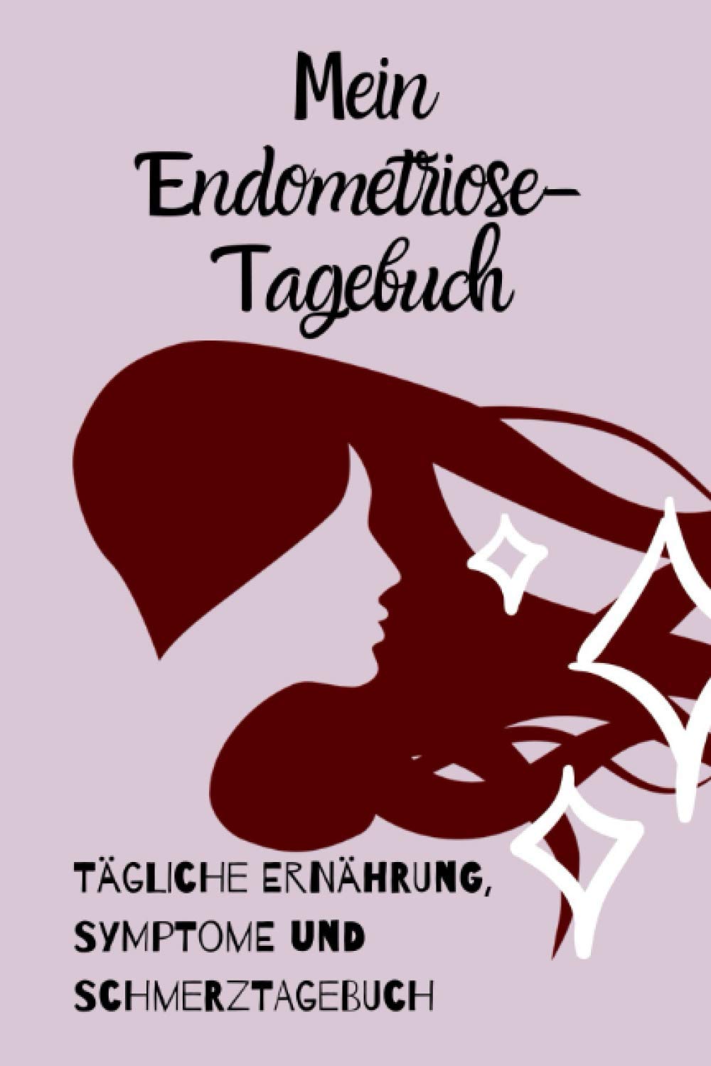Mein Endometriose-Tagebuch: Tägliche Ernährung, Symptome und Schmerztagebuch Health, Nutrition & Fitness