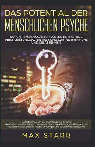 Das Potential der menschlichen Psyche: Durch Psychologie zur vollen Entfaltung Ihres Leistungspotentials und zur inneren Ruhe und Gelassenheit Medicine