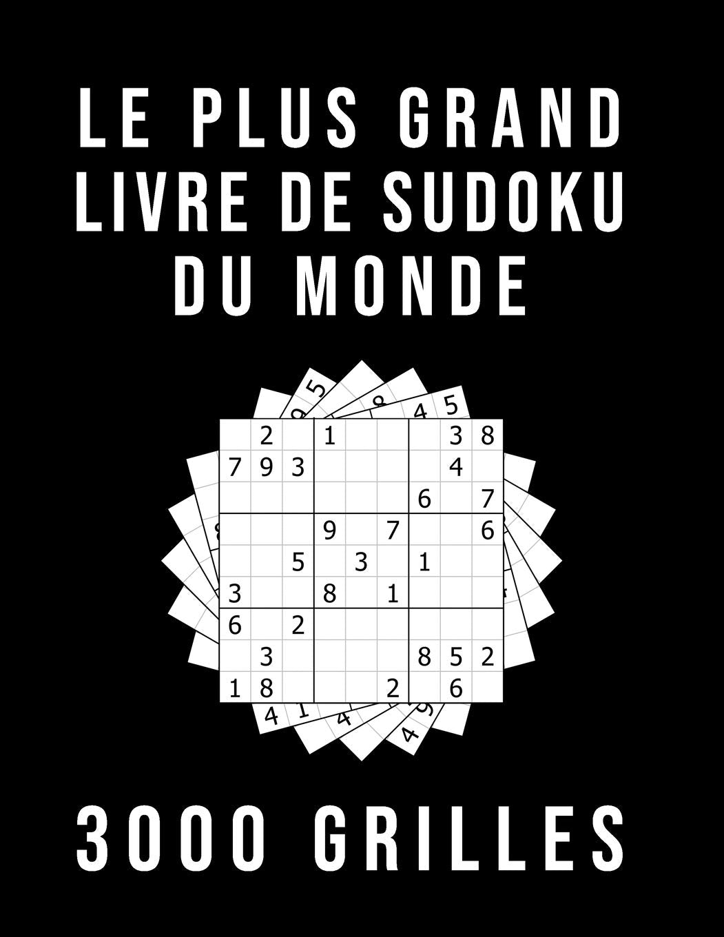 Le Plus Grand Livre De Sudoku Du Monde - 3000 GRILLES: Avec Solutions | Niveau: moyen - difficile - diabolique Leisure & Fun