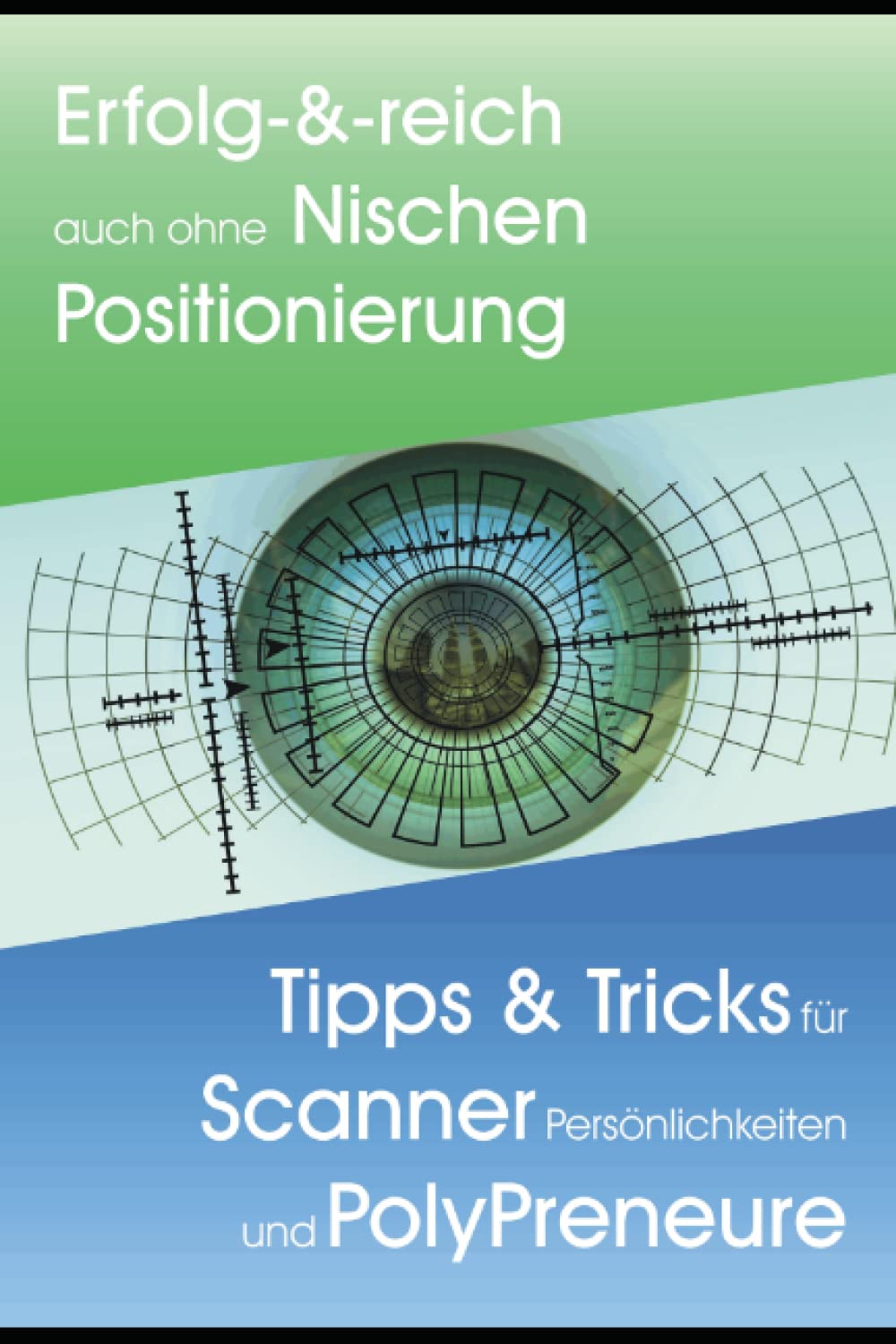 Erfolg-&-reich ohne Nischen Positionierung: Tipps & Tricks für Scanner Persönlichkeiten & PolyPreneure Self-help