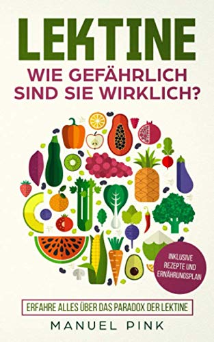 Lektine-Wie gefährlich sind sie wirklich?: Erfahren Sie alles über das Paradox der Lektine (inklusive Rezepte und Ernährungsplan) Manga