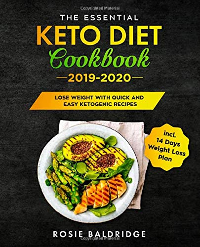 The Essential Keto Diet Cookbook 2019-2020: Lose Weight with Quick and Easy Ketogenic Recipes incl. 14 Days Weight Loss Plan book