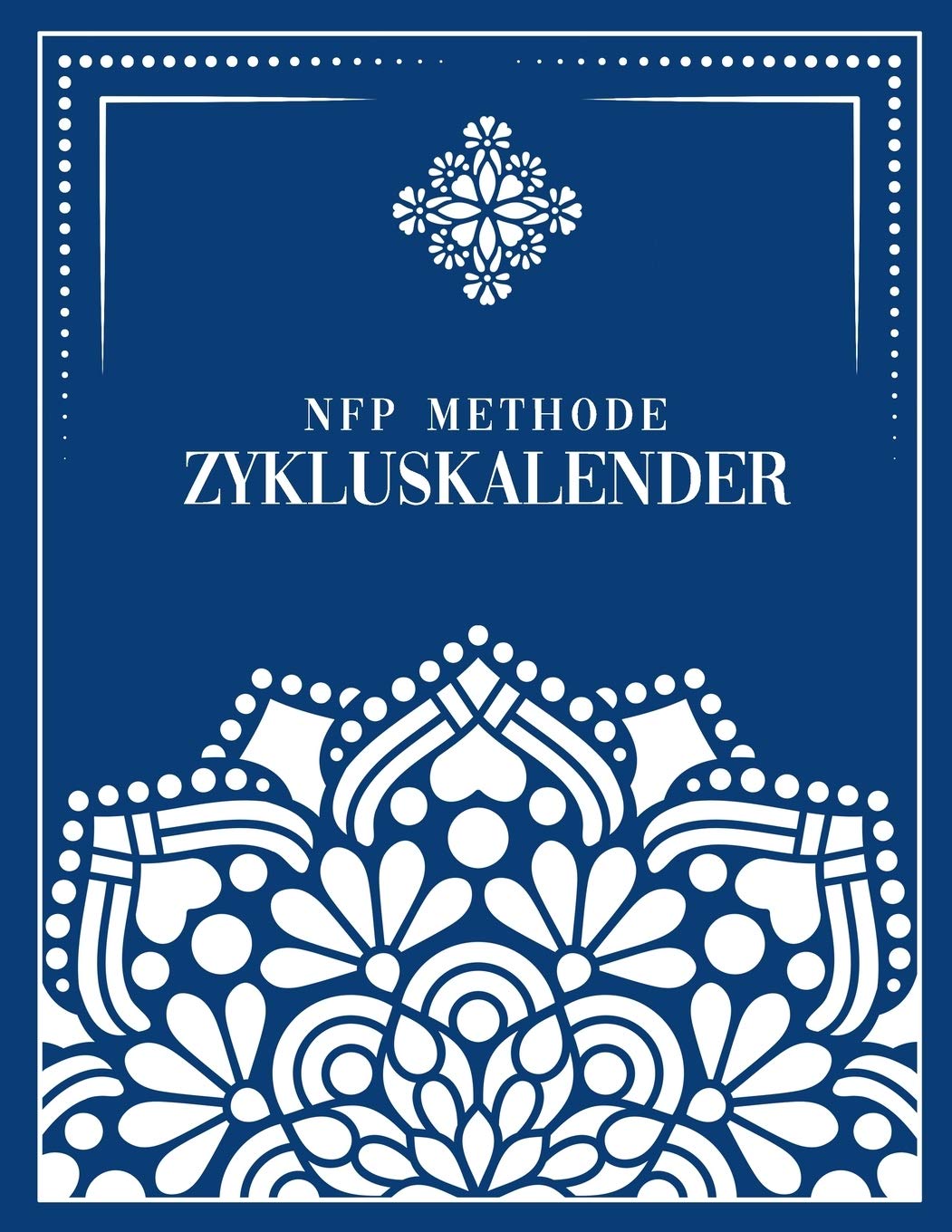 NFP Kalender: NFP Zykluskalender, 60 Zyklus-Tabellen zum Ausfüllen für die Natürliche Familienplanung & Verhütung mit der symptothermalen Methode 21.6 x 27.9 cm, 128 Seiten (Zyklustagebuch) Health, Nutrition & Fitness