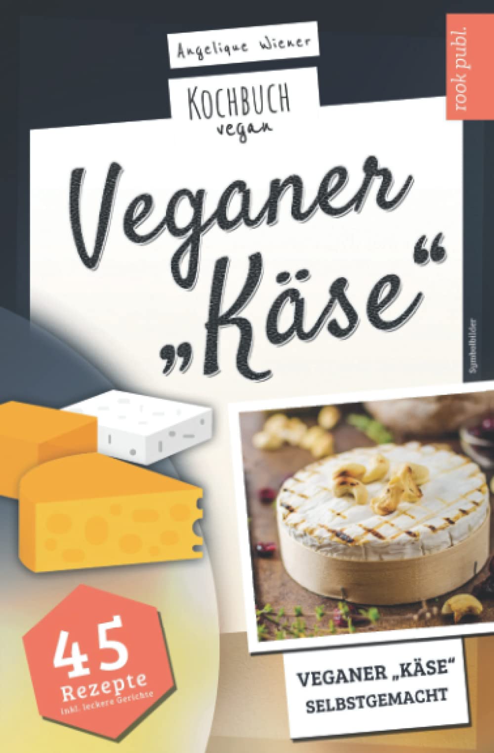 Veganer Käse | Kochbuch Vegan: veganer Käse, selbstgemacht | 45 Rezepte: Käse, ganz einfach selber machen mit Cashew, Soja, Hafer uvm. Leisure, Home & Garden