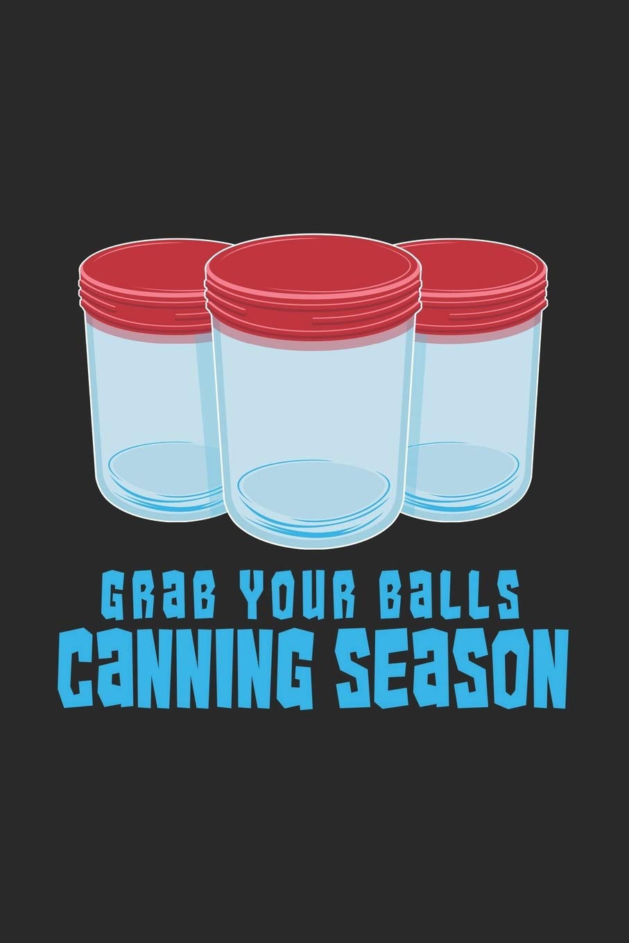 Grab Your Balls Canning Season: 120 Pages I 6x9 I Monthly Planner I Funny Farmer & Homesteader Gifts Books