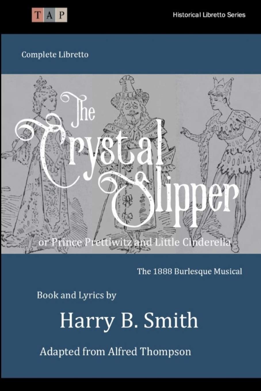The Crystal Slipper: The 1888 Burlesque Musical Complete Libretto (Historical Libretto Series, Band 36) Contemporary literature