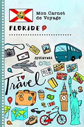Floride Carnet de Voyage: Journal de bord avec guide pour enfants. Livre de suivis des enregistrements pour l'écriture dessiner, faire part de la ... Souvenirs d'activités vacances filles garçons Books