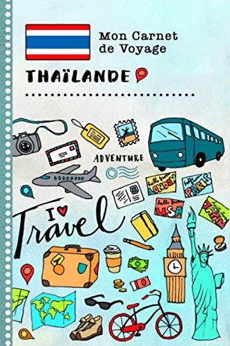 Thailande Carnet de Voyage: Journal de bord avec guide pour enfants. Livre de suivis des enregistrements pour l'écriture, dessiner, faire part de la gratitude. Souvenirs d'activités vacances Books