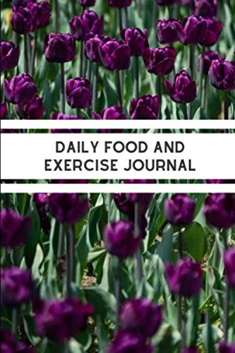 Daily Food and Exercise Journal: 90 Day Diet Meals Diary And Exercise Journals For Weight Loss Tracking And Get Slim (Food Journals For Tracking Meals And Exercise, Band 17) Health, Nutrition & Fitness