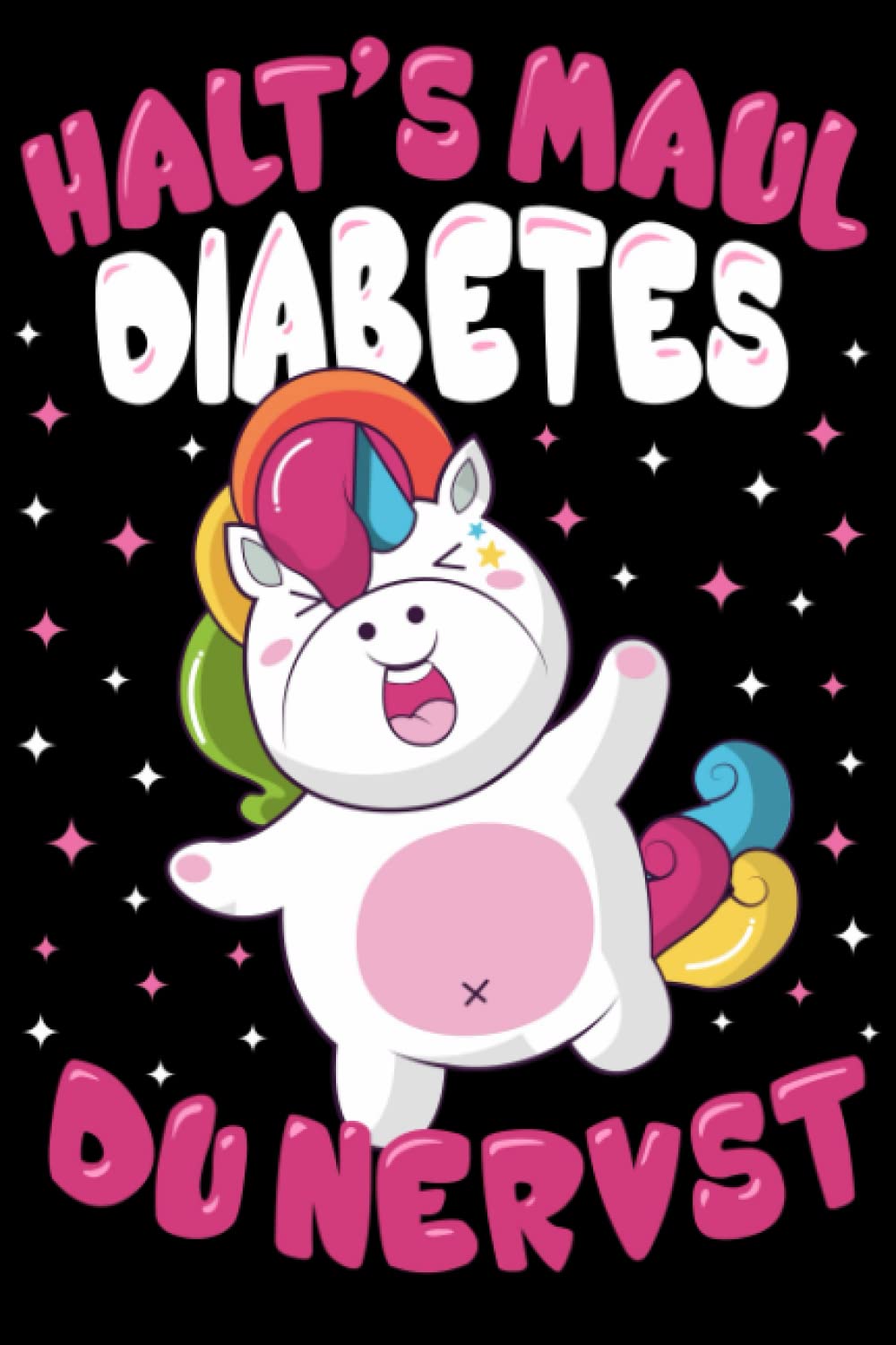 Halt's Maul Diabetes du nervst: Diabetes Tagebuch, Blutzucker Journal und Insulin Logbuch für Diabetiker zum Ausfüllen und Eintragen für 53 Wochen book