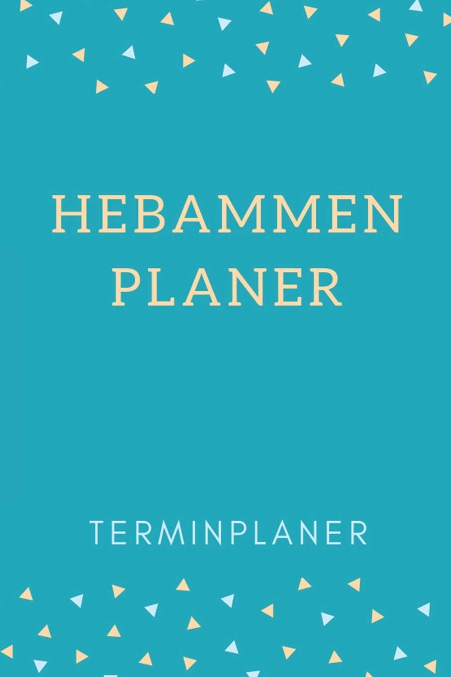 Hebammen Planer Terminplaner: Hebamme Kalender 2020 | Terminkalender A5, Hebammen Planer & Notizbuch Books