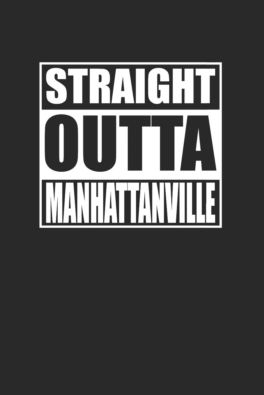 Straight Outta Manhattanville 120 Page Notebook Lined Journal for Manhattanville Pride NYC Books