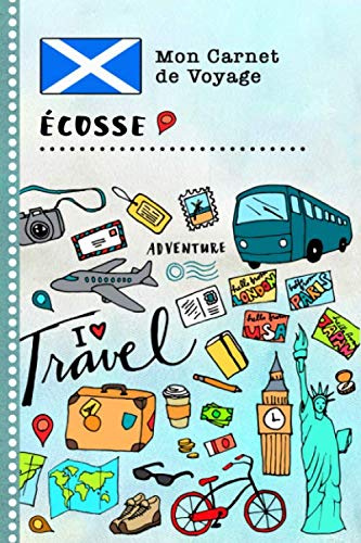 Ecosse Carnet de Voyage: Journal de bord avec guide pour enfants. Livre de suivis des enregistrements pour l'écriture, dessiner, faire part de la gratitude. Souvenirs d'activités vacances Books