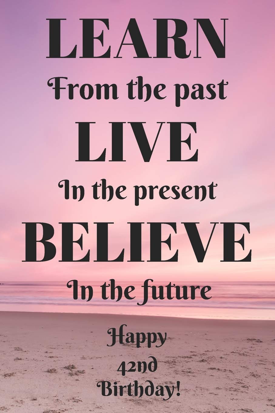 Count Your Life By Smiles, Not Tears. Happy 42nd Birthday!: Count Your Life By Smiles 42nd Birthday Card Quote Journal / Notebook / Diary / Greetings ... Gift (6 x 9 - 110 Blank Lined Pages) Books
