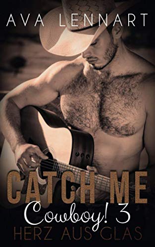 Catch me, Cowboy! 3: Herz aus Glas book