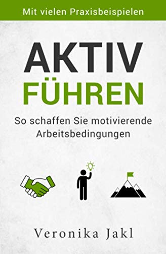 Aktiv führen: So schaffen Sie motivierende Arbeitsbedingungen Business, Finance & Career