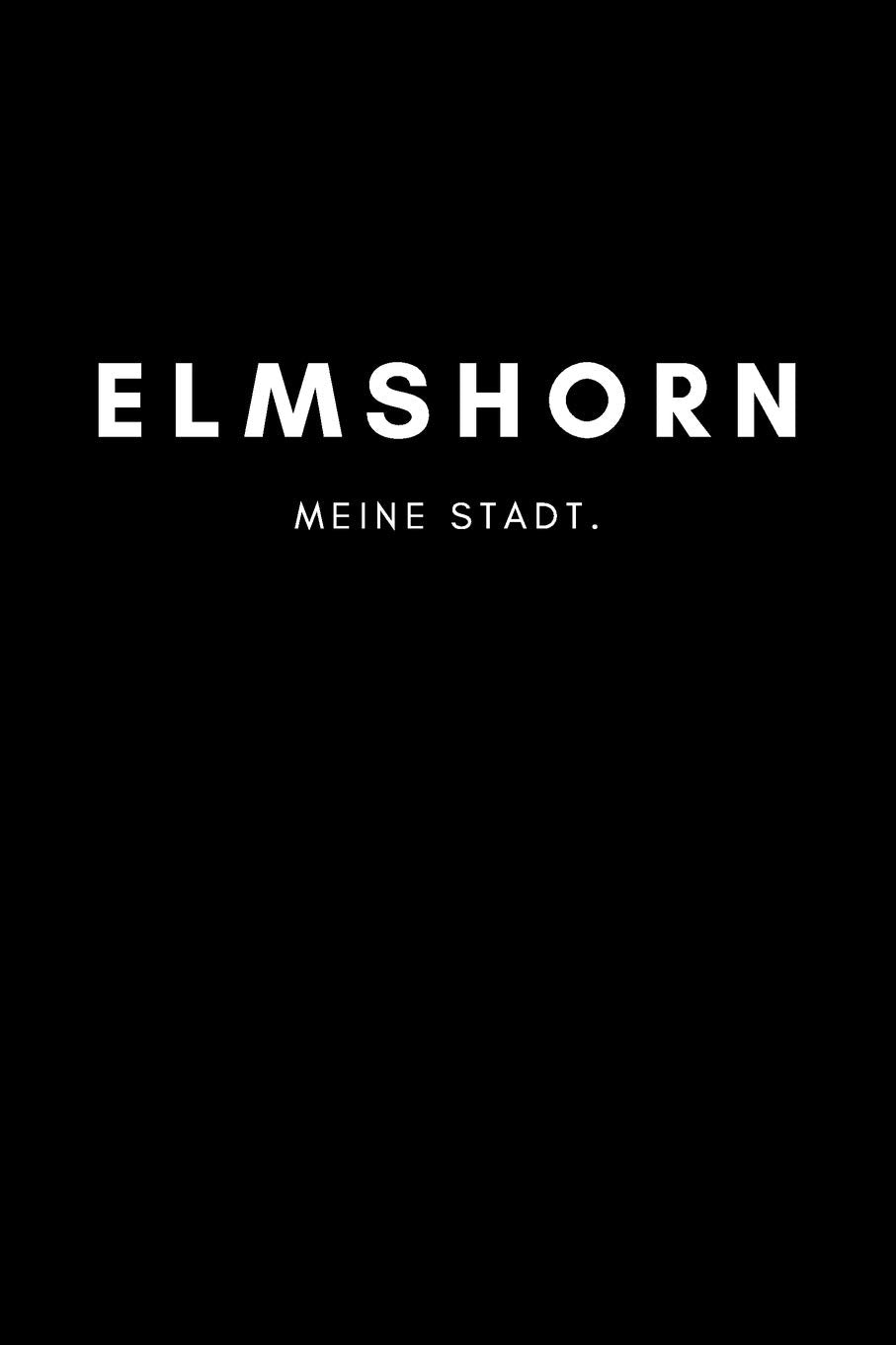 Elmshorn: Notizbuch / Notizblock A5 | 120 Seiten Punktraster | Notizblock / Journal / Notebook für deine Stadt Books