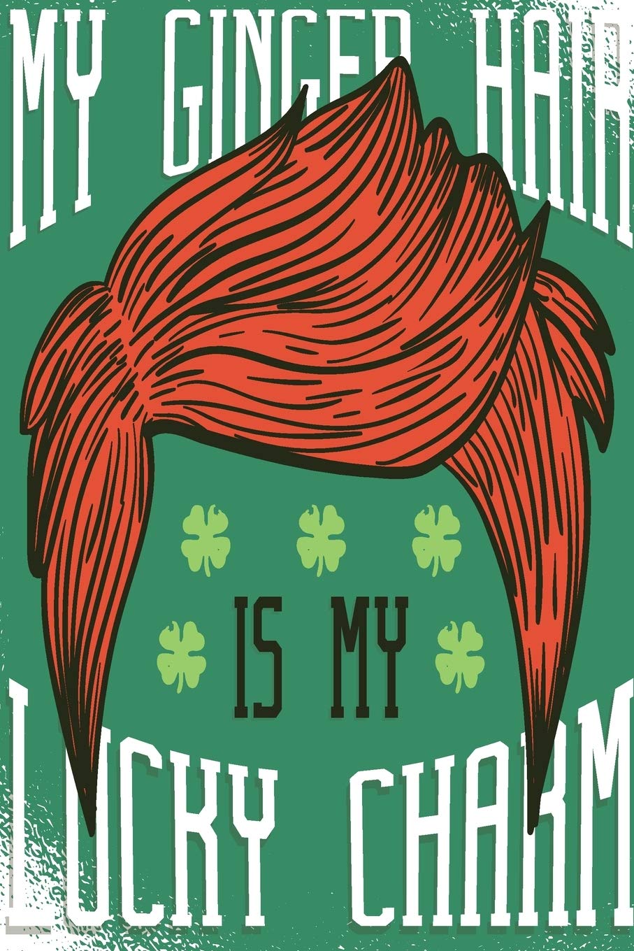 My Ginger Hair is my Lucky Charm: This Hairs are fueled by Whiskey - unlined blank Notebook Perfect Unique Gift Idea Composition Book to write in for Ginger Mens Present under 10 Health, Nutrition & Fitness