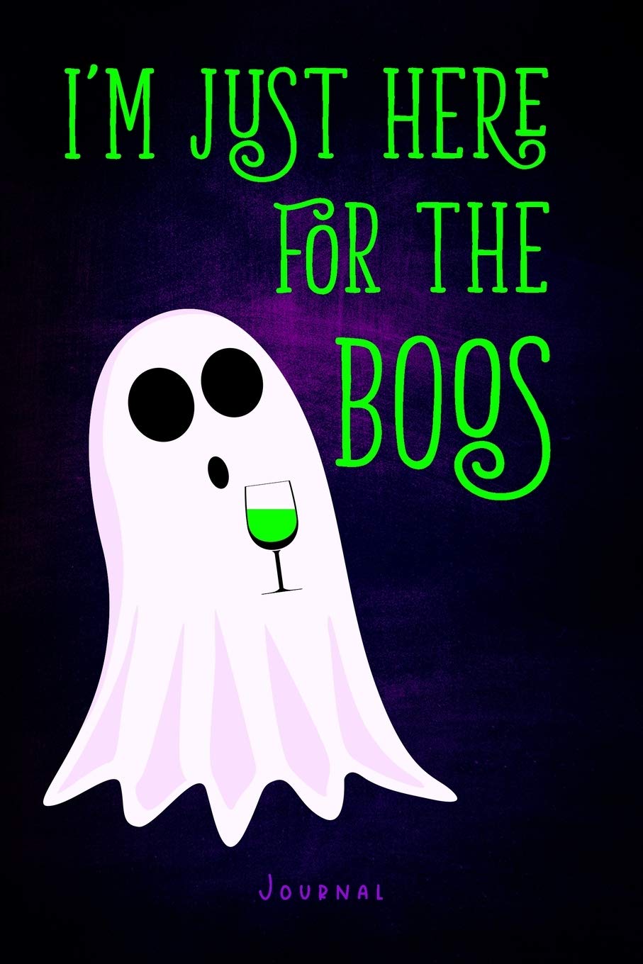 I'm Just Here For The Boos - Journal: Funny Halloween Notebook For Ghosts And Ghouls (6"x9" - 100 Lined Pages ) Essays & Short Stories