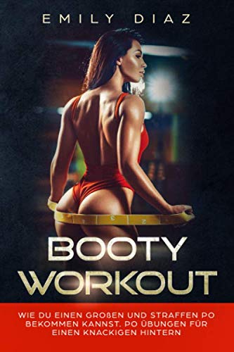 Booty Workout: Wie du einen großen und straffen Po bekommen kannst. Po Übungen für einen knackigen Hintern. Health, Nutrition & Fitness