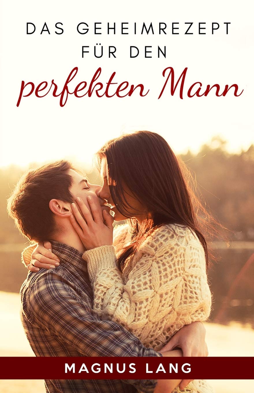 Das Geheimrezept für den perfekten Mann Partnership & Love