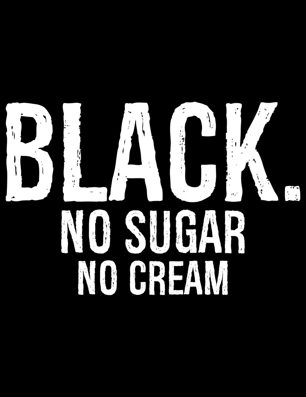 Black No Sugar No Cream: Coffee Journal Notebook - Coffee Lovers Gift – Journal - Diary - Coffee Gift - 8.5x11_100 College Ruled Notebook Essays & Short Stories