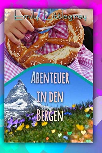 EMILY LITTLEGREY - ABENTEUER IN DEN BERGEN (Emily Littlegreys Abenteuer, Band 2) Contemporary literature