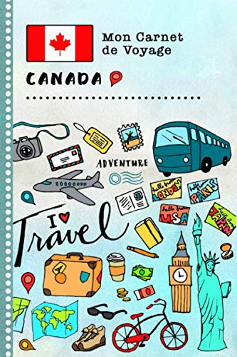 Canada Carnet de Voyage: Journal de bord avec guide pour enfants. Livre de suivis des enregistrements pour l'écriture, dessiner, faire part de la gratitude. Souvenirs d'activités vacances Books