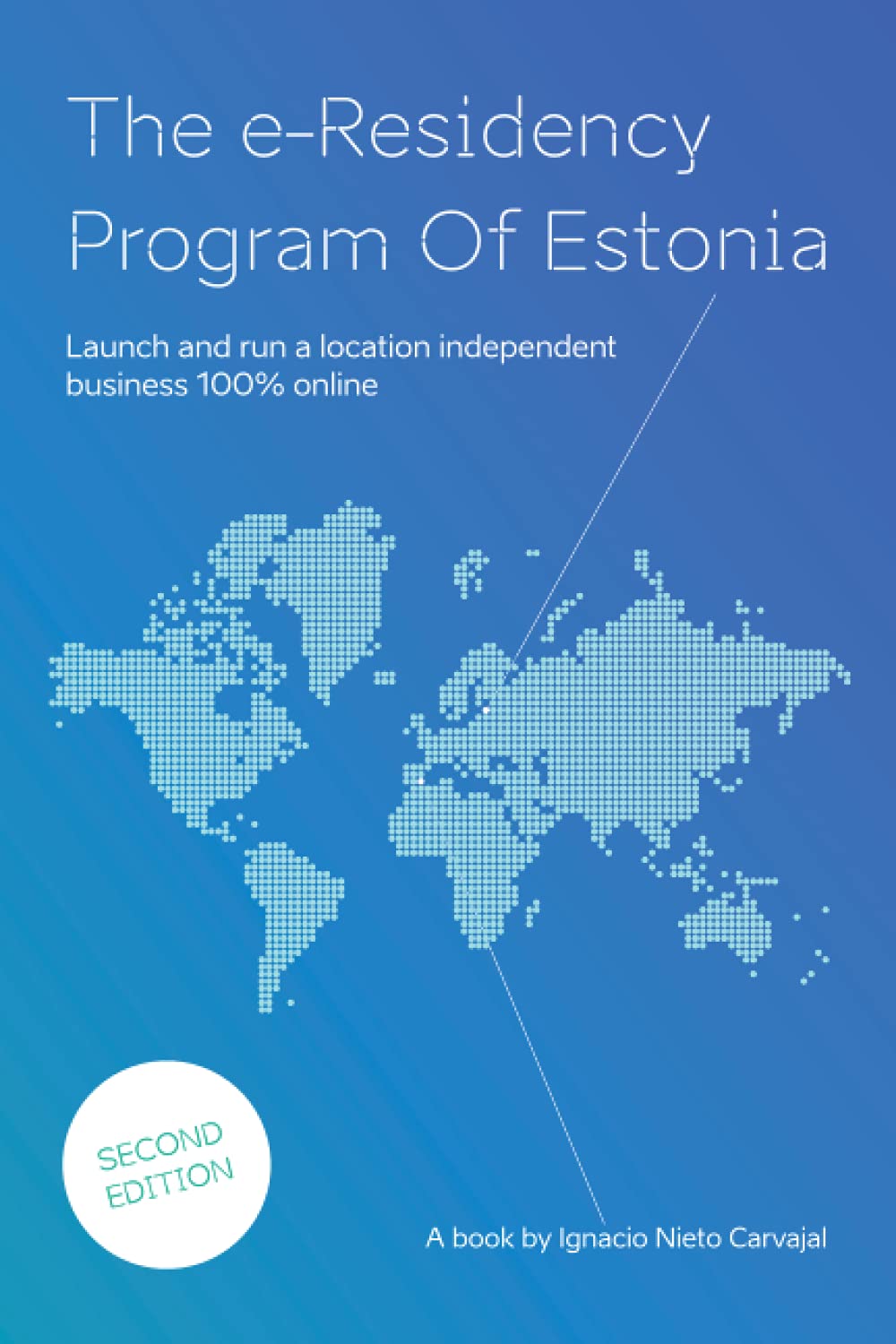 The e-Residency Program Of Estonia: Launch and run a location independent business 100% online Business, Finance & Career