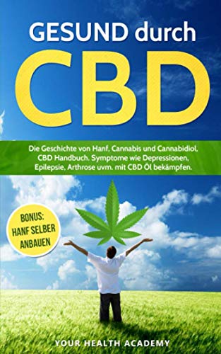 GESUND durch CBD: Die Geschichte von Hanf, Cannabis und Cannabidiol, CBD Handbuch. Symptome wie Depressionen, Epilepsie, Arthrose uvw. mit CBD Öl ... Hanf selber anbauen (YourHealth, Band 1) Mathematics