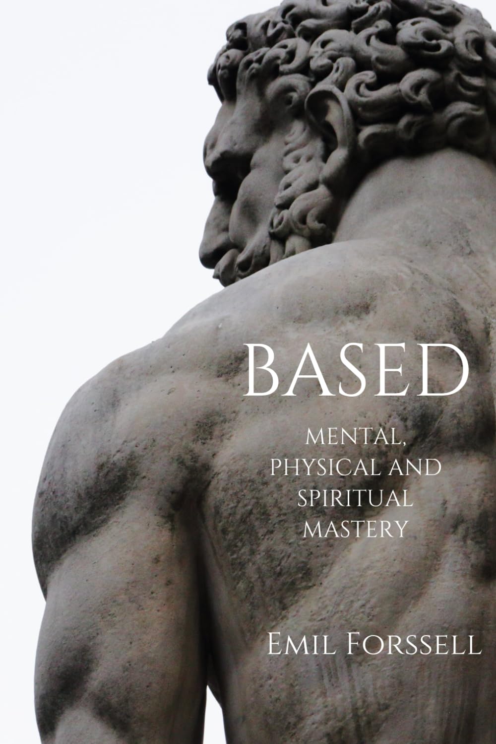 BASED: mental, physical and spiritual mastery Health, Nutrition & Fitness