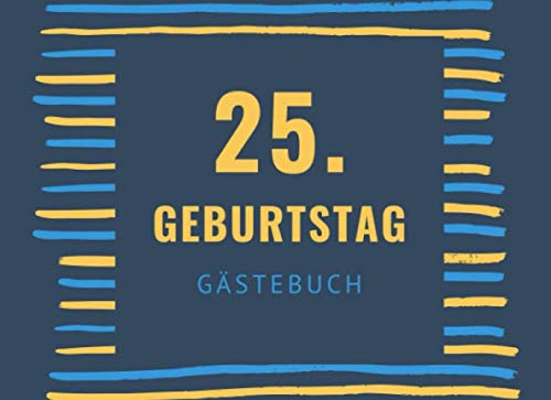 25. GEBURTSTAG GÄSTEBUCH: Gästebuch HALBLINIERT Geschenk zum 25. Geburtstag | Geburtstagsgeschenk | Gaestebuch | Geburtstagsfeier | Fünfundzwanzigster | Party Parents & Children