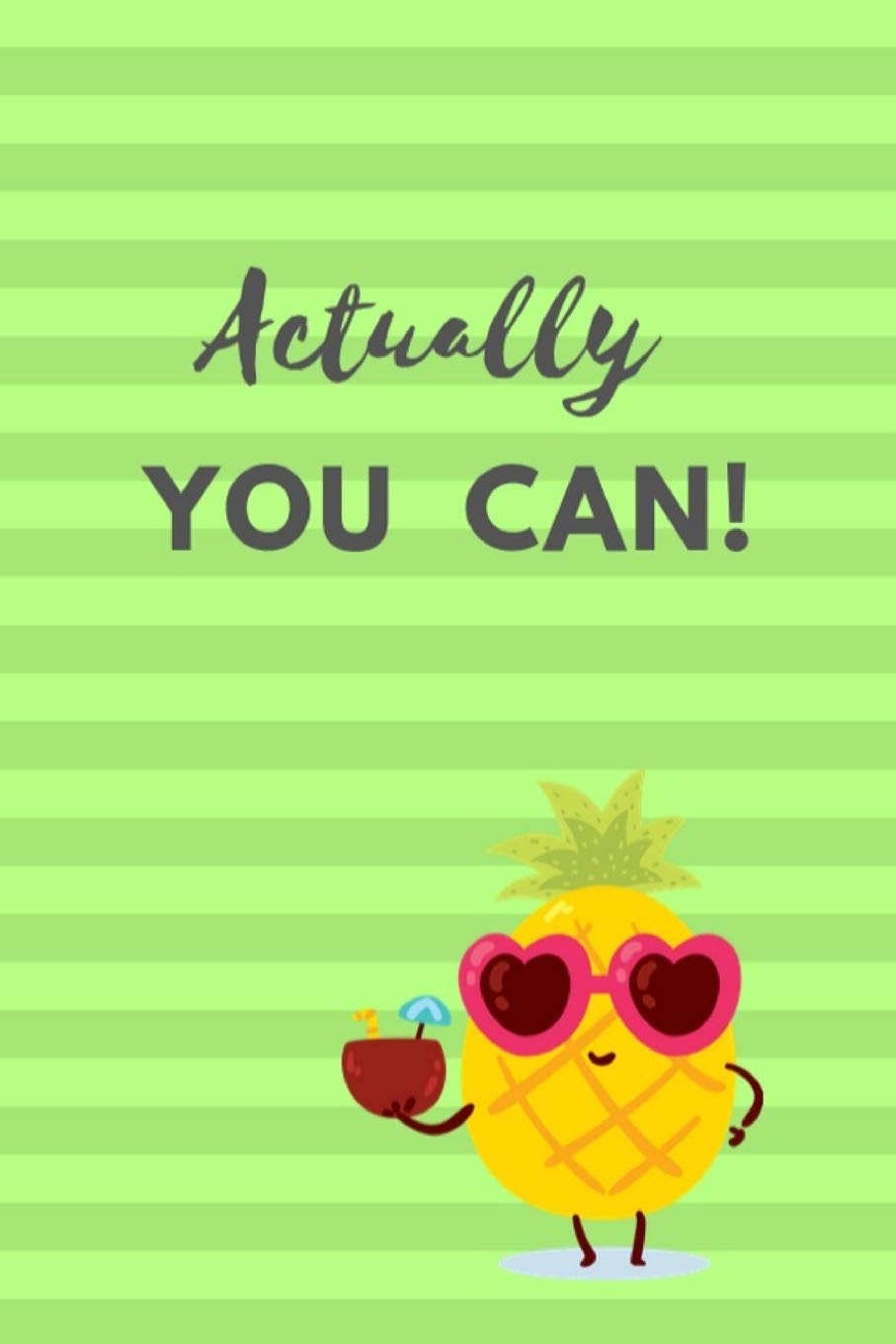 Actually You Can: Journal Notebook Novelty Gift for your friend,6"x9" Lined Blank 100 pages White papers Black Cover Media & Communication