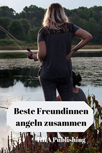 Beste Freundinnen angeln zusammen: Das Fangbuch für Anglerinnen: Euren Fang notieren und auswerten im Logbuch Medicine