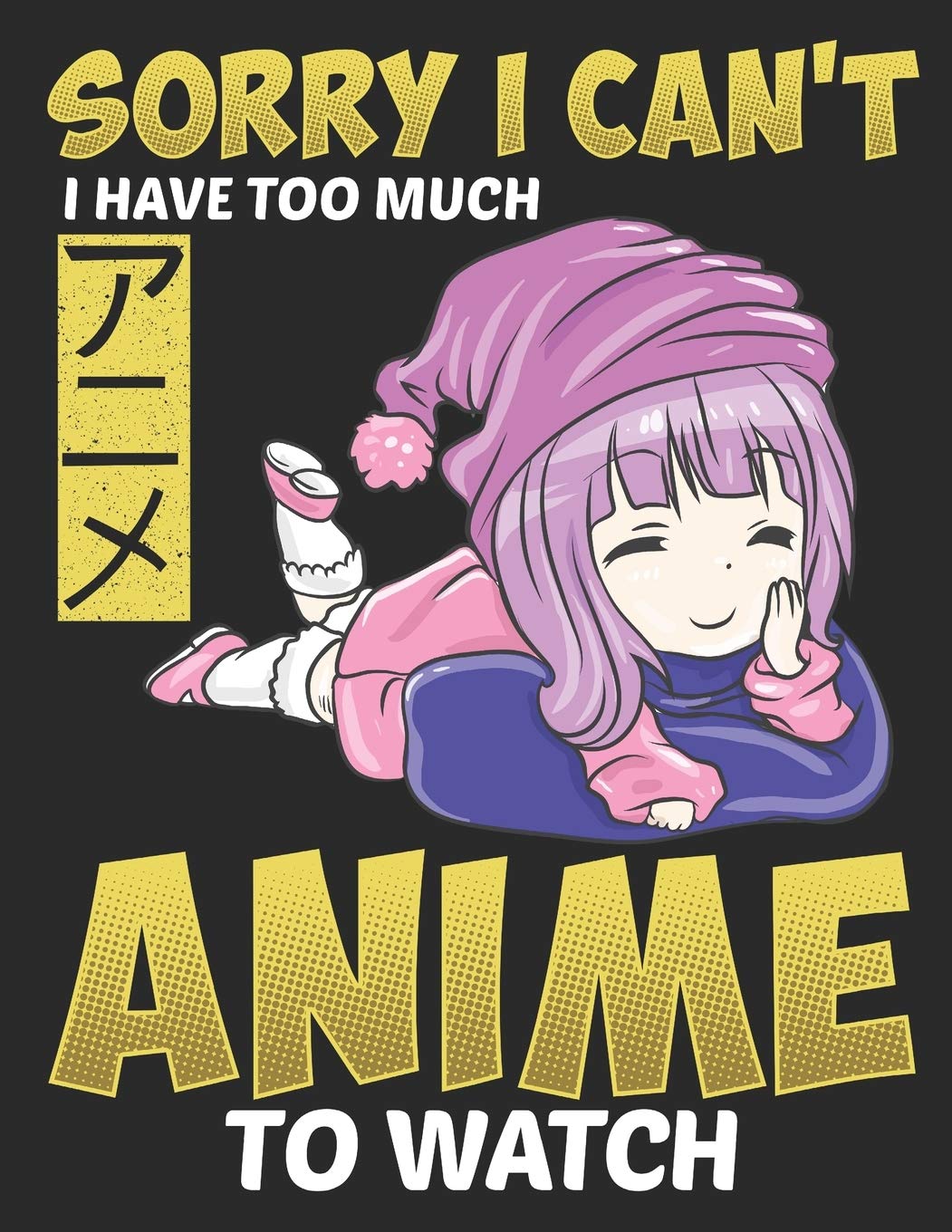Sorry I Cant I Have too Much Anime to Watch: Planner Weekly and Monthly for 2020 Calendar Business Planners Organizer For To do list 8,5“ x 11“ Anime Manga Kawaii Otaku Japan Japanese Manga