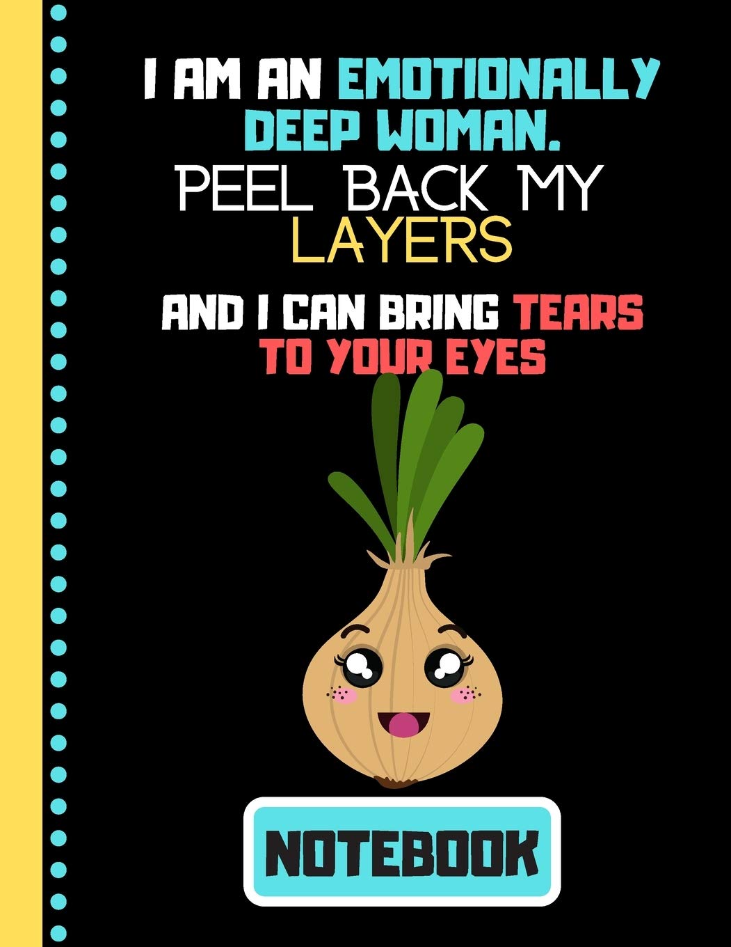 I'm An Emotionally Deep Woman...(NOTEBOOK): Funny Onion Quote Novelty Gift - Onion Notebook for Teens, Women, Mother, Wife Cooking & Enjoying