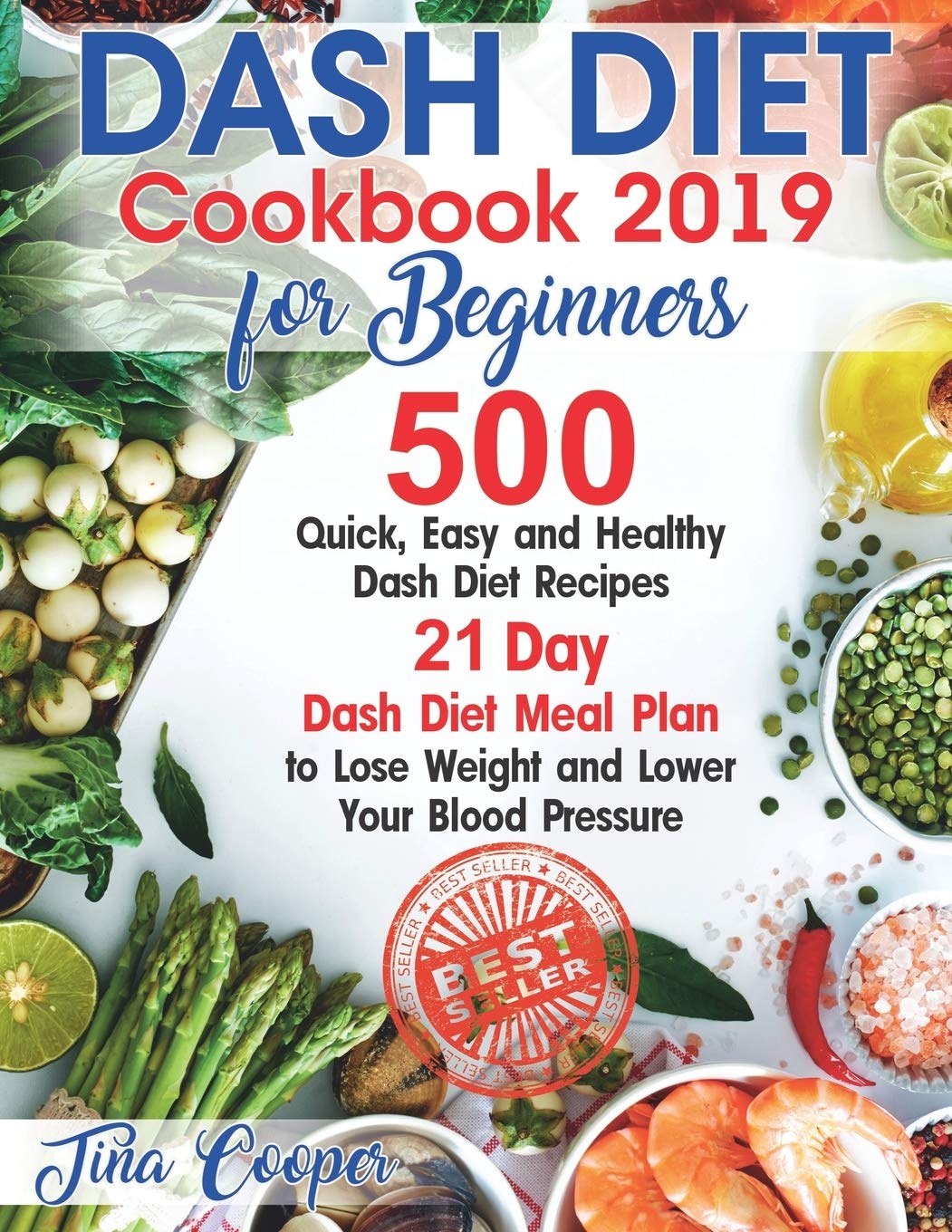 Dash Diet Cookbook 2019 for Beginners: 500 Quick, Easy and Healthy Dash Diet Recipes - 21 Day Dash Diet Meal Plan to Lose Weight and Lower Your Blood Pressure Health, Nutrition & Fitness